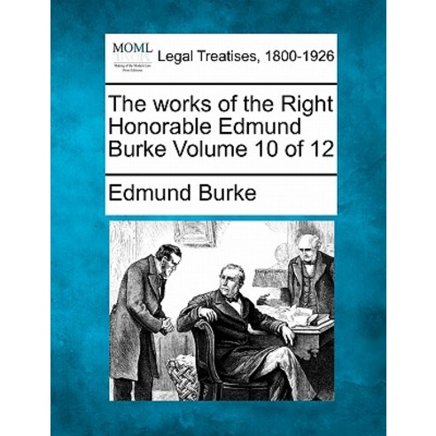 The Works of the Right Honorable Edmund Burke Volume 10 of 12 Paperback, Gale Ecco, Making of Modern Law