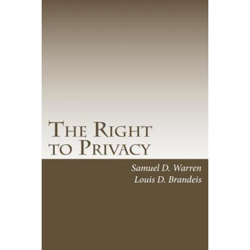 The Right to Privacy: With 2010 Foreword by Steven Alan Childress Paperback, Createspace