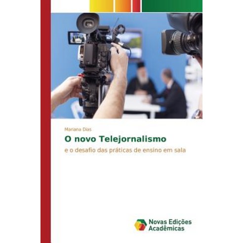 O Novo Telejornalismo Paperback, Novas Edicoes Academicas