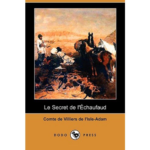 Le Secret de L''Echaufaud (Dodo Press) Paperback, Dodo Press