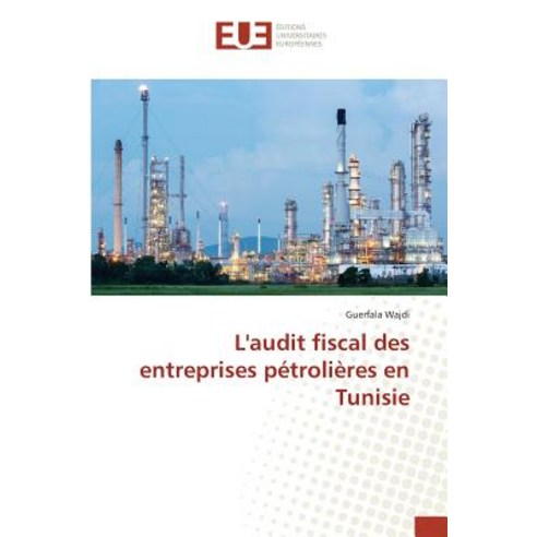 Laudit Fiscal Des Entreprises Petrolieres En Tunisie Paperback, Univ Europeenne