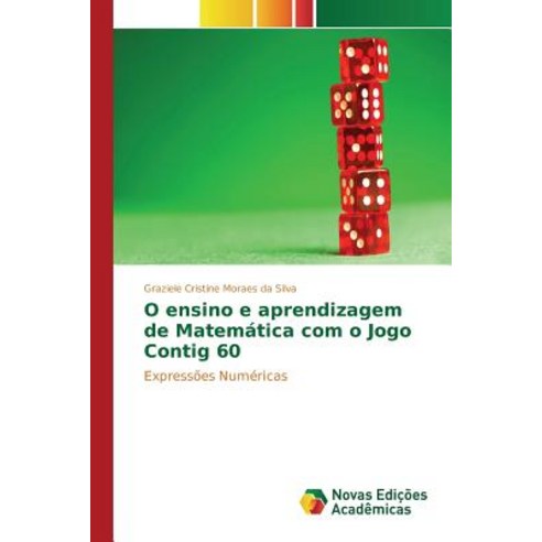 O Ensino E Aprendizagem de Matematica Com O Jogo Contig 60 Paperback, Novas Edicoes Academicas