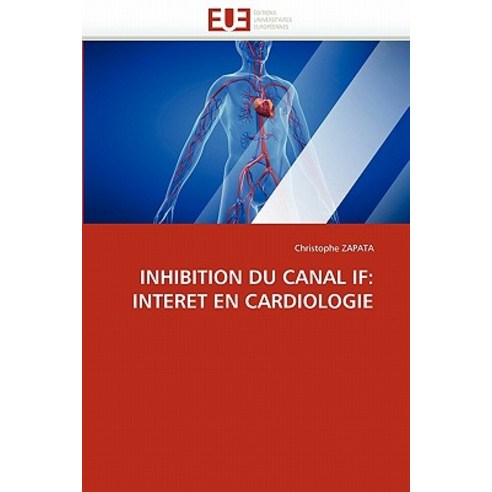 Inhibition Du Canal If: Interet En Cardiologie Paperback, Omniscriptum