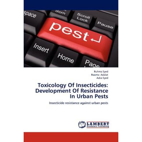 Toxicology of Insecticides: Development of Resistance in Urban Pests Paperback, LAP Lambert Academic Publishing