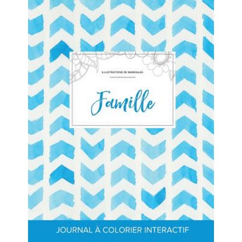 Journal de Coloration Adulte: Famille (Illustrations de Mandalas Chevron Aquarelle) Paperback, Adult Coloring Journal Press