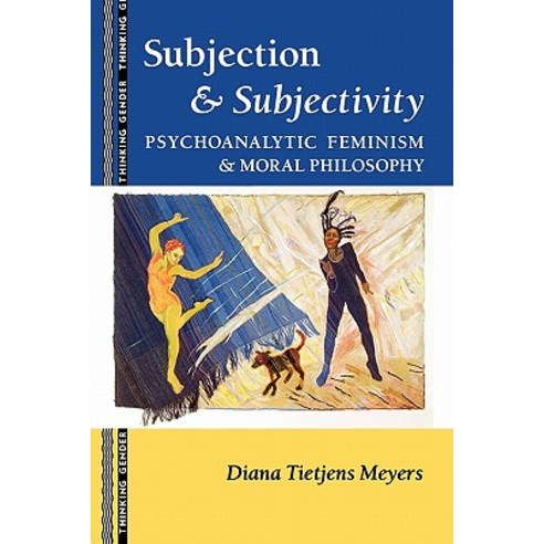 Subjection and Subjectivity: Psychoanalytic Feminism and Moral Philosophy Paperback, Routledge