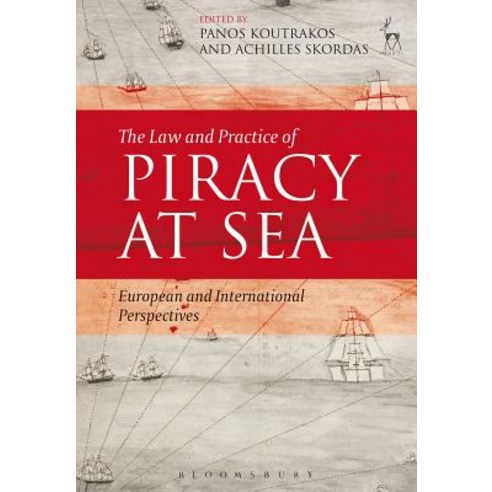 The Law and Practice of Piracy at Sea: European and International Perspectives Paperback, Hart Publishing