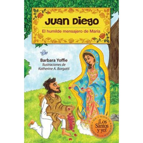 Juan Diego: El Humilde Mensajero de Maria Paperback, Libros