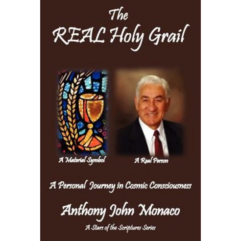 The Real Holy Grail: A Personal Journey in Cosmic Consciousness Paperback, Authorhouse