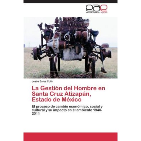 La Gestion del Hombre En Santa Cruz Atizapan Estado de Mexico Paperback, Eae Editorial Academia Espanola