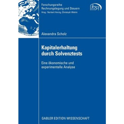 Kapitalerhaltung Durch Solvenztests: Eine Okonomische Und Experimentelle Analyse Paperback, Gabler Verlag