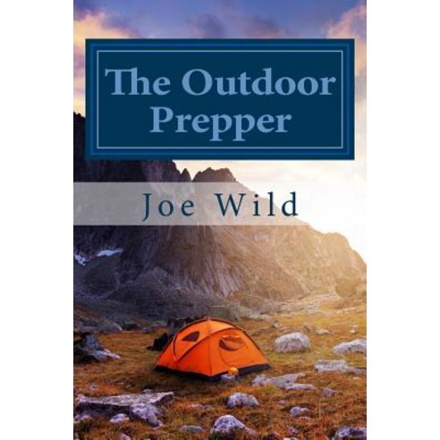 The Outdoor Prepper: Using Your Landscape for Survival Paperback, Createspace