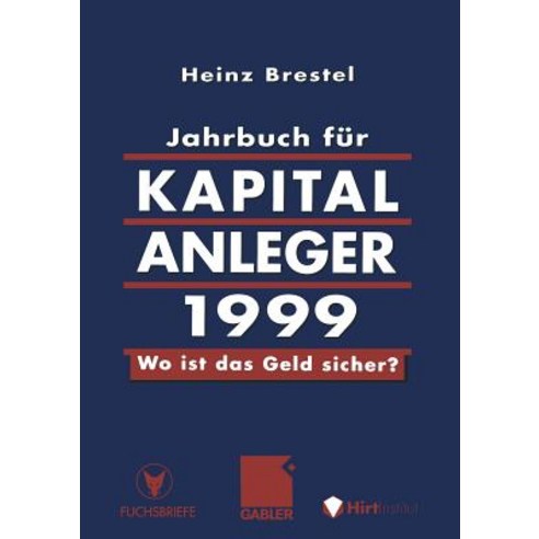 Jahrbuch Fur Kapitalanleger 1999: Wo Ist Das Geld Sicher? Paperback, Gabler Verlag