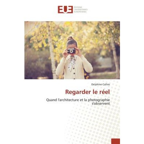 Regarder Le Reel = Regarder Le Ra(c)El Paperback, Univ Europeenne