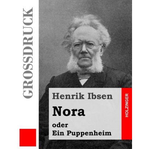 Nora Oder Ein Puppenheim (Grossdruck) Paperback, Createspace