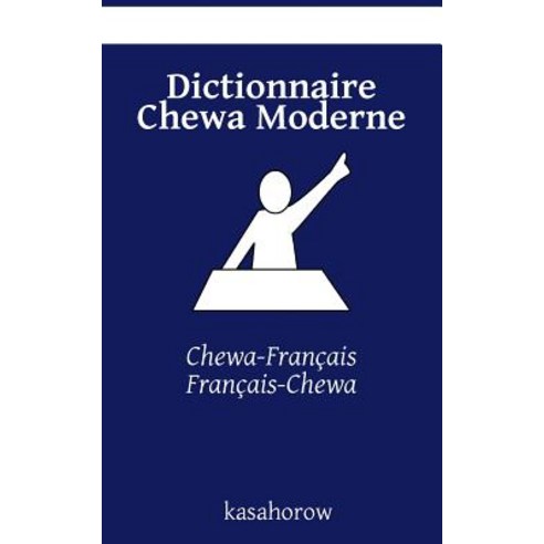 Dictionnaire Chewa Moderne: Chewa-Francais Francais-Chewa Paperback, Createspace