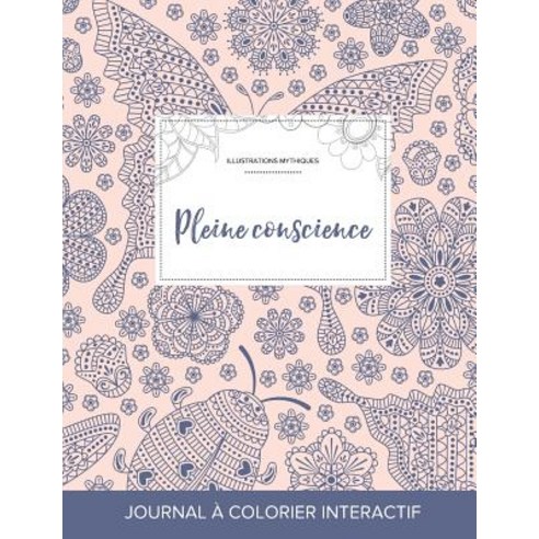 Journal de Coloration Adulte: Pleine Conscience (Illustrations Mythiques Coccinelle) Paperback, Adult Coloring Journal Press