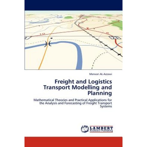 Freight and Logistics Transport Modelling and Planning Paperback, LAP Lambert Academic Publishing