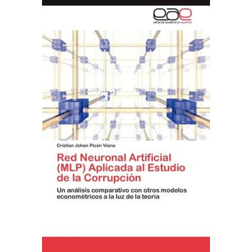 Red Neuronal Artificial (Mlp) Aplicada Al Estudio de La Corrupcion Paperback, Eae Editorial Academia Espanola