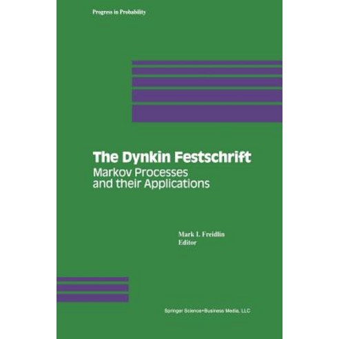 The Dynkin Festschrift: Markov Processes and Their Applications Paperback, Birkhauser