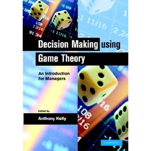 Decision Making Using Game Theory: An Introduction for Managers Hardcover, Cambridge University Press