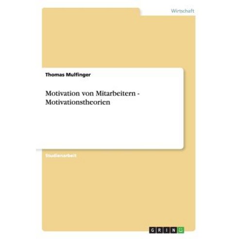 Motivation Von Mitarbeitern. Motivationstheorien Paperback, Grin Publishing