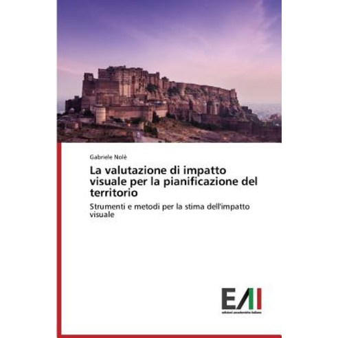 La Valutazione Di Impatto Visuale Per La Pianificazione del Territorio Paperback, Edizioni Accademiche Italiane