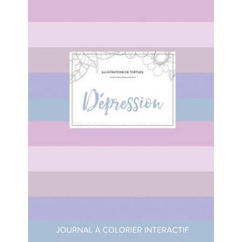 Journal de Coloration Adulte: Depression (Illustrations de Tortues Rayures Pastel) Paperback, Adult Coloring Journal Press