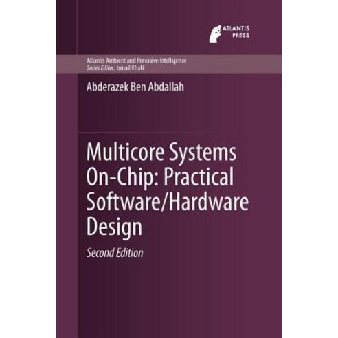 Multicore Systems On-Chip: Practical Software/Hardware Design Paperback, Atlantis Press