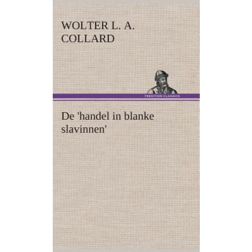 de ''Handel in Blanke Slavinnen''. Hardcover, Tredition Classics