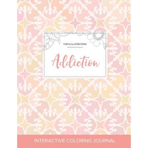 Adult Coloring Journal: Addiction (Turtle Illustrations Pastel Elegance) Paperback, Adult Coloring Journal Press
