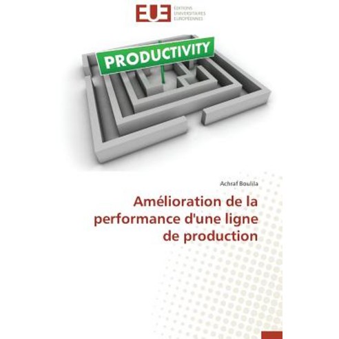 Amelioration de La Performance D''Une Ligne de Production Paperback, Univ Europeenne