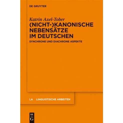 (Nicht-)Kanonische Nebensatze Im Deutschen: Synchrone Und Diachrone Aspekte Hardcover, Walter de Gruyter