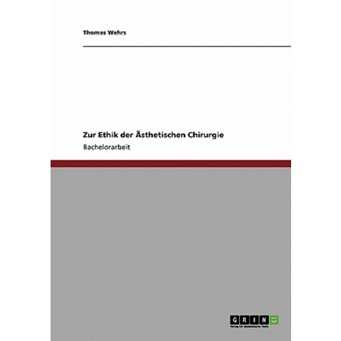 Zur Ethik Der Asthetischen Chirurgie Paperback, Grin Publishing