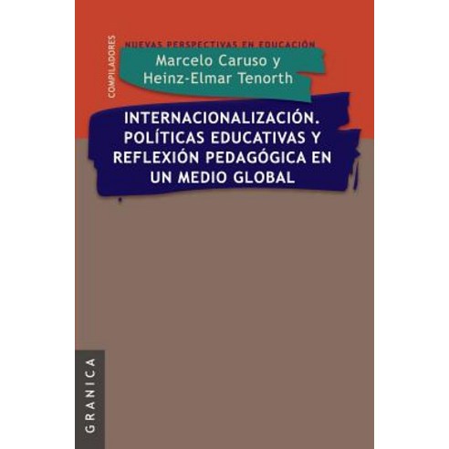 Internacionalizacion. Politicas Educativas y Reflexion Pedag. En Un Medio Global Paperback, Ediciones Granica, S.A.