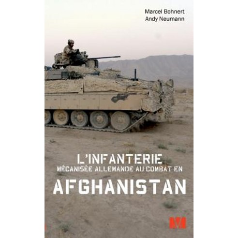 L''Infanterie Mecanisee Allemande Au Combat En Afghanistan. Paperback, Books on Demand