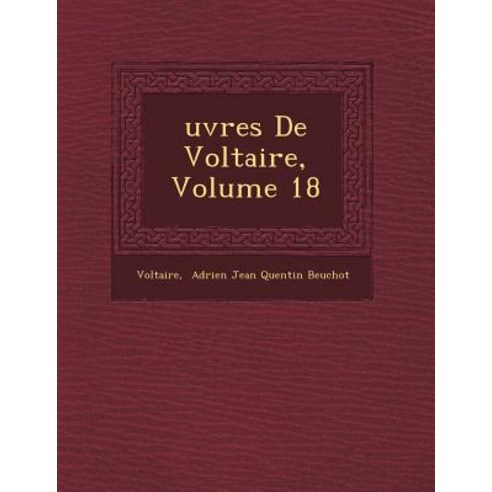 Uvres de Voltaire Volume 18 Paperback, Saraswati Press