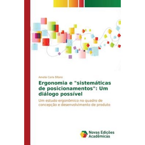 Ergonomia E "Sistematicas de Posicionamentos": Um Dialogo Possivel Paperback, Novas Edicoes Academicas