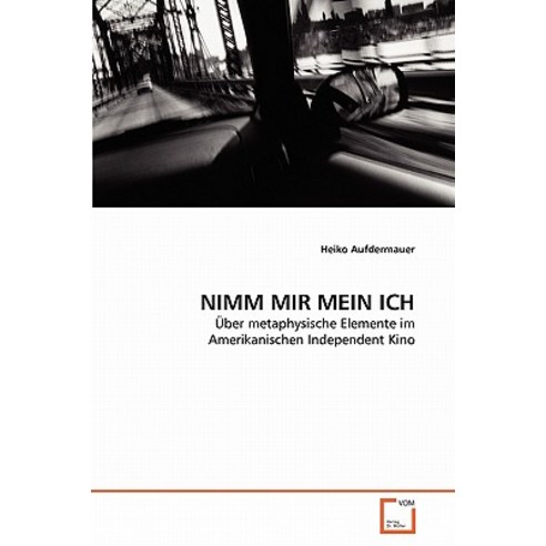 Nimm Mir Mein Ich Paperback, VDM Verlag
