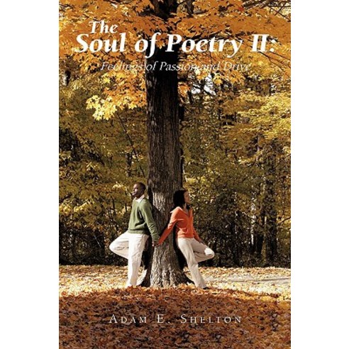 The Soul of Poetry II: Feelings of Passion and Drive Hardcover, iUniverse