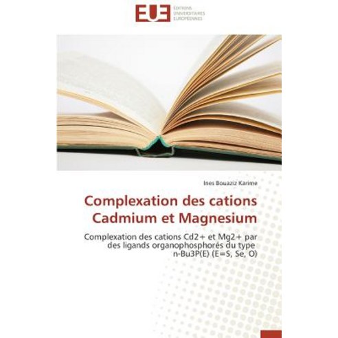 Complexation Des Cations Cadmium Et Magnesium Paperback, Univ Europeenne