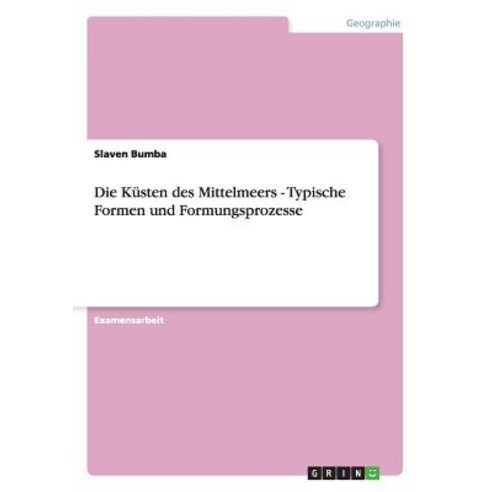 Die Kusten Des Mittelmeers - Typische Formen Und Formungsprozesse Paperback, Grin Publishing