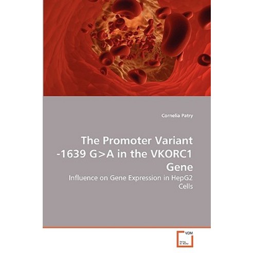 The Promoter Variant -1639 G>a in the Vkorc1 Gene Paperback, VDM Verlag