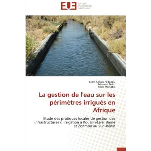 La Gestion de L''Eau Sur Les Perimetres Irrigues En Afrique Paperback, Univ Europeenne