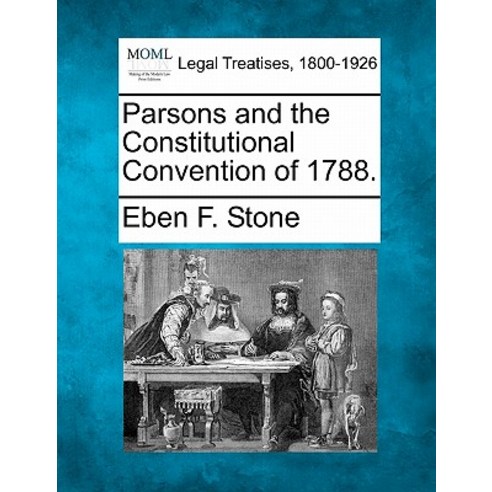 Parsons and the Constitutional Convention of 1788. Paperback, Gale Ecco, Making of Modern Law