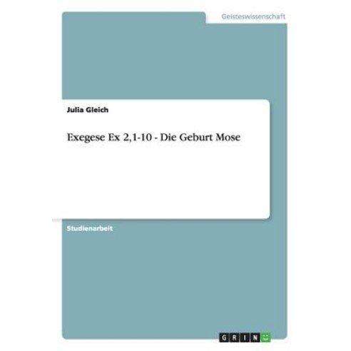 Exegese Ex 2 1-10 - Die Geburt Mose Paperback, Grin Publishing