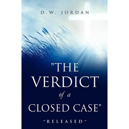 The Verdict of a Closed Case Paperback, Xulon Press