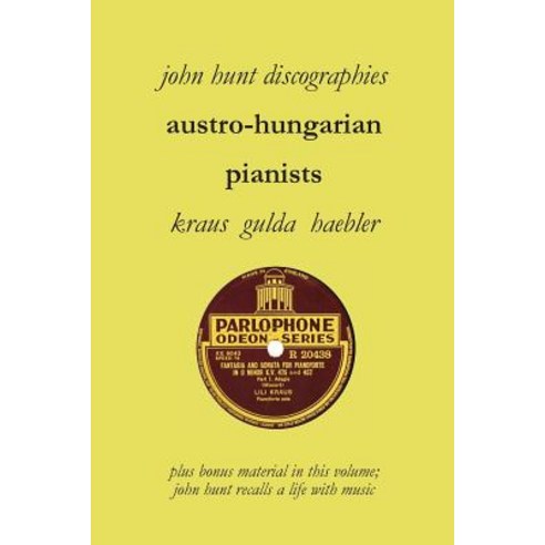 Austro-Hungarian Pianists Discographies Lili Krauss Friedrich Gulda Ingrid Haebler Paperback, John Hunt
