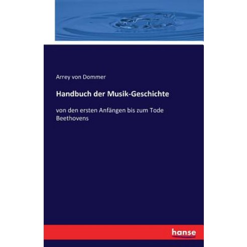 Handbuch Der Musik-Geschichte Paperback, Hansebooks