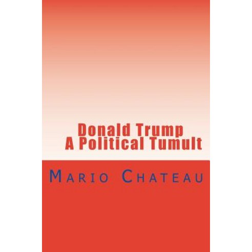Donald Trump a Political Tumult Paperback, Mario Chateau